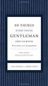 50 Things Every Young Gentleman Should Know Revised and Expanded: What to Do, When to Do It, and ...