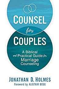 Counsel for Couples: A Biblical and Practical Guide for Marriage Counseling