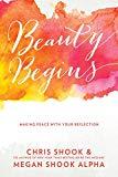 Beauty Begins: Making Peace with Your Reflection