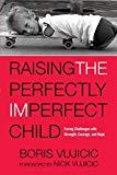 Raising the Perfectly Imperfect Child: Facing Challenges with Strength, Courage, and Hope