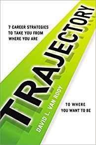 Trajectory: 7 Career Strategies to Take You from Where You Are to Where You Want to Be