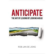 Anticipate: The Art of Leading by Looking Ahead