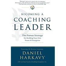 Becoming a Coaching Leader: The Proven System for Building Your Own Team of Champions