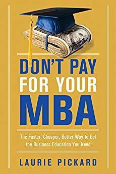 Don't Pay for Your MBA: The Faster, Cheaper, Better Way to Get the Business Education You Need