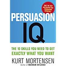 Persuasion IQ: The 10 Skills You Need to Get Exactly What You Want