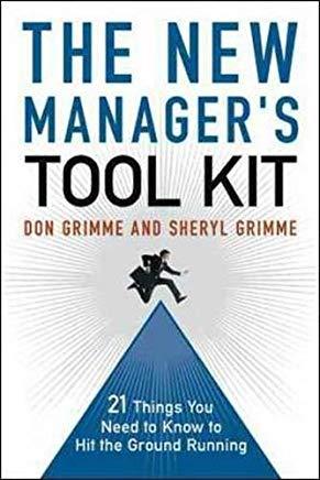 The New Manager's Tool Kit: 21 Things You Need to Know to Hit the Ground Running