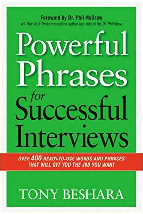 Powerful Phrases for Successful Interviews: Over 400 Ready-to-Use Words and Phrases That Will Get...