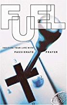 Fuel: Igniting Your Life with Passionate Prayer