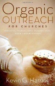 Organic Outreach for Churches: Infusing Evangelistic Passion into Your Congregation
