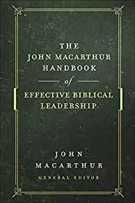 The John MacArthur Handbook of Effective Biblical Leadership (The Shepherd's Library)