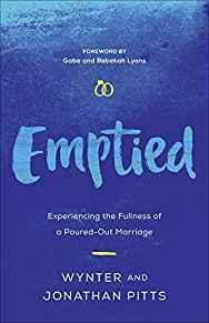 Emptied: Experiencing the Fullness of a Poured-Out Marriage