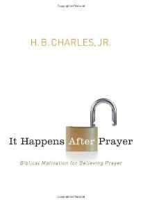 It Happens After Prayer: Biblical Motivation for Believing Prayer