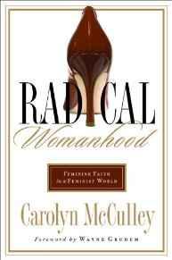 Radical Womanhood: Feminine Faith in a Feminist World