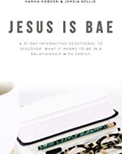 Jesus is Bae: A 31 Day Interactive Devotional to Discover What it Means To Be In a Relationship W...