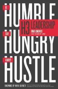 H3 Leadership: Be Humble. Stay Hungry. Always Hustle.