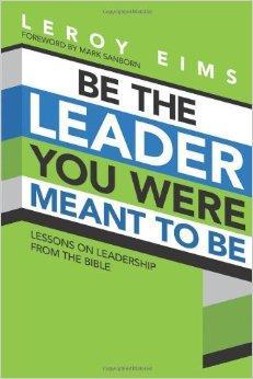 Be the Leader You Were Meant to Be: Lessons On Leadership from the Bible