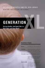 Generation XL: Raising Healthy, Intelligent Kids in a High-Tech, Junk-Food World