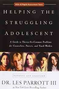 Helping the Struggling Adolescent: A Guide to Thirty-Six Common Problems for Counselors, Pastors,...