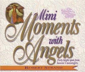 Mini Moments With Angels: Forty Bright Spots from Heaven's Messengers