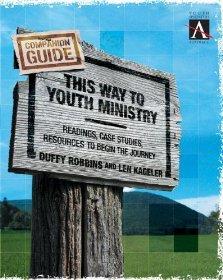 This Way to Youth Ministry Companion Guide: Readings, Case Studies, Resources to Begin the Journe...