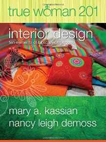 True Woman 201: Interior Design - Ten Elements of Biblical Womanhood (True Woman)