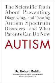 Autism: The Scientific Truth About Preventing, Diagnosing, and Treating Autism Spectrum Disorders...