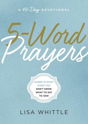 5-Word Prayers: Where to Start When You Don?t Know What to Say to God