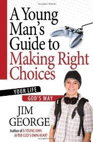 A Young Man's Guide to Making Right Choices: Your Life God's Way