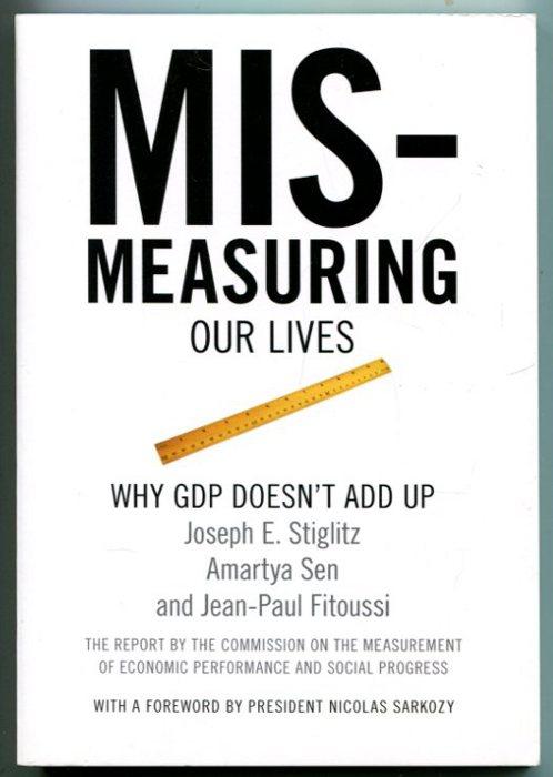 Mismeasuring our lives: Why GDP doesn't add up - Stiglitz, Joseph E. - Sen, A. - Fitoussi, J.-P.