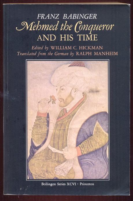 M, ehmed the Conqueror and His Time. Bollingen Series XCVI - Babinger, Franz