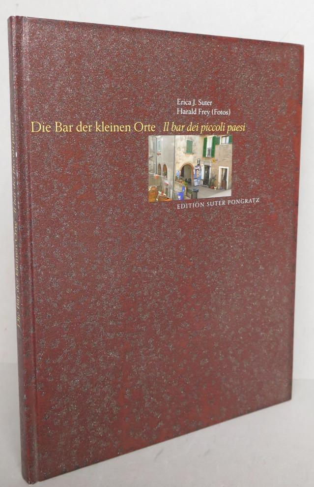 Die Bar der kleinen Orte. Im Hinterland von Grosseto = Il bar dei piccoli paesi. Nell'entroterra grossetano - Suter, Erica J. (ed.)