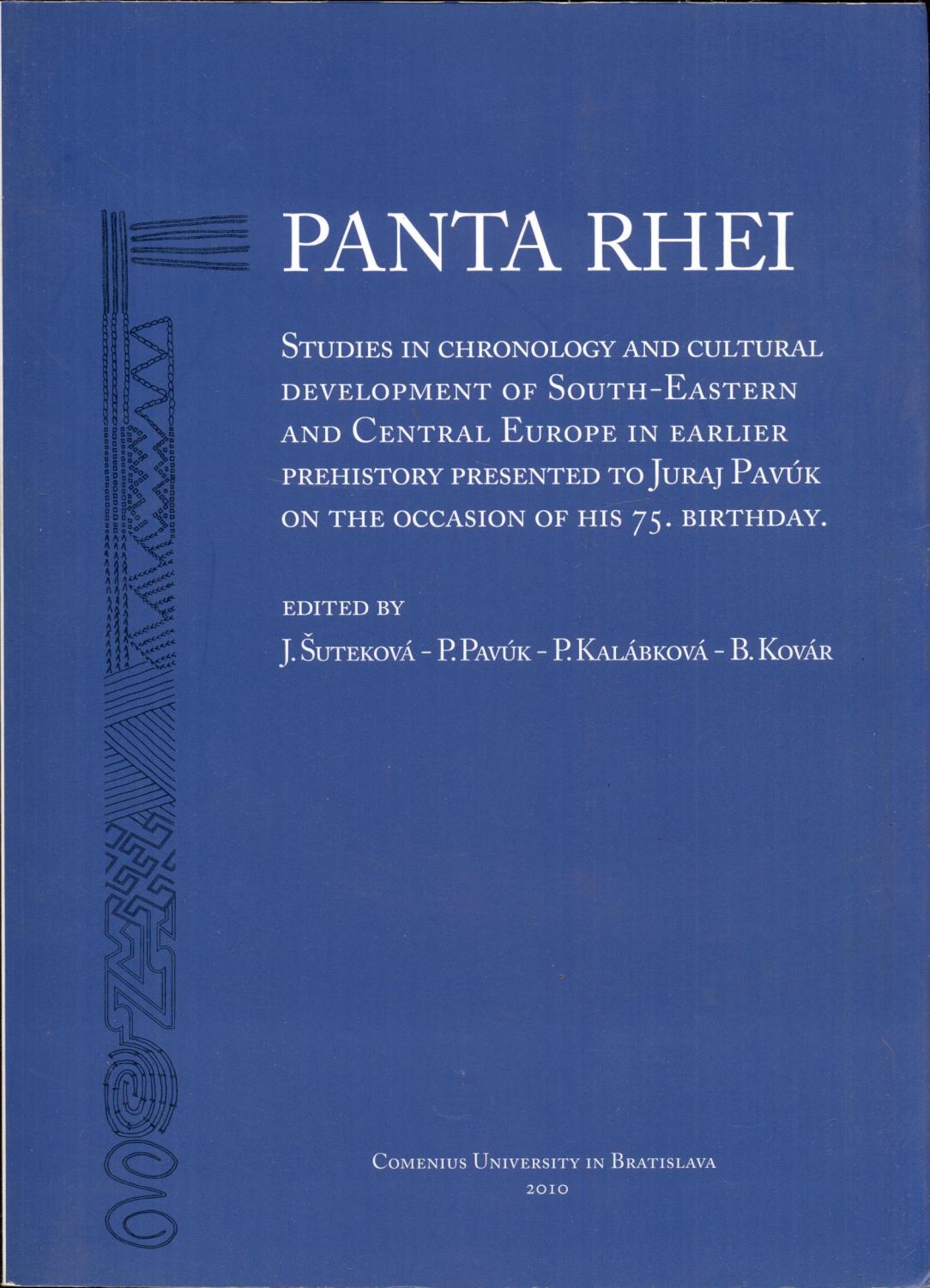 Panta rhei: Studies in chronology and cultural development of South-Eastern and Central Europe to Juraj Pavuk on the occassion of his 75th birthday [= Studia Archaeologica et Mediaevalia, Tomus XI] - Sutekova, J. et al. (eds.)