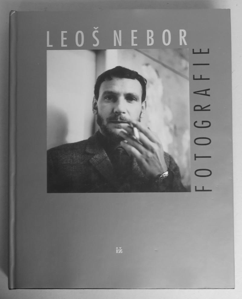 Leos Nebor: Fotografie - Neborova, Anna - Prokop, Jaroslav - Scheufler, Pavel - Soltys, Otakar