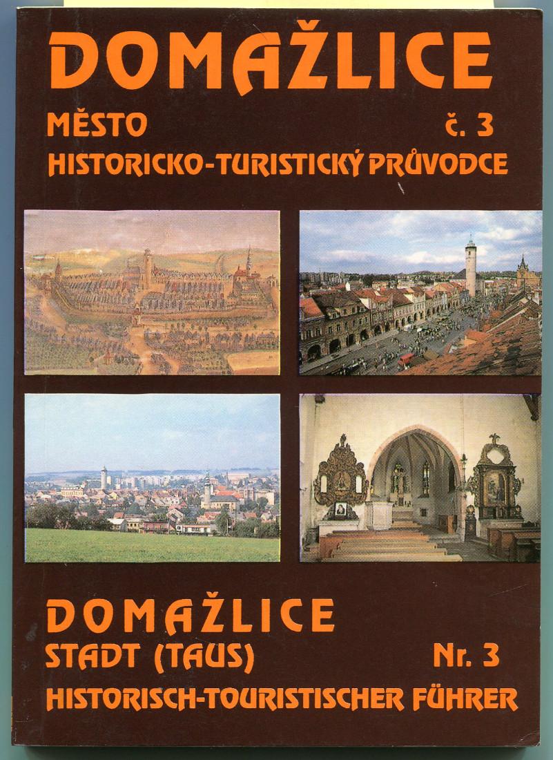 Domazlice - Historicko-turisticky pruvodce (c. 3) = Domazlice, Stadt (Taus). Historisch-touristischer Führer (Nr. 3)