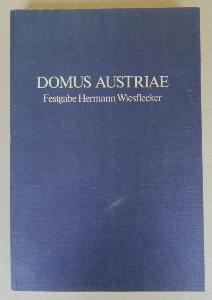 Domus Austriae. Eine Festgabe Hermann Wiesflecker zum 70. Geburtstag - Höflechner, Walter - Mezler-Andelberg, Helmut J. - Pickl, Othmar (eds.)