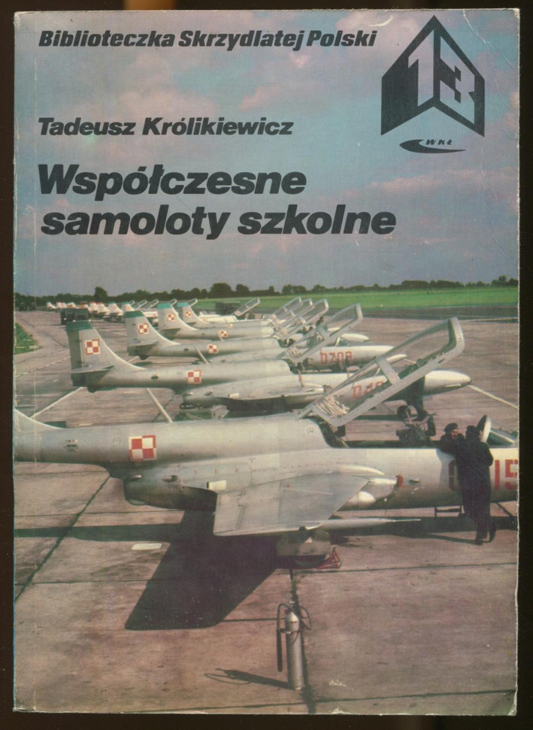 Wspolczesne samoloty szkolne [= Bibliotecka Skrzydlatej Polski] - Krolikiewicz, Tadeusz