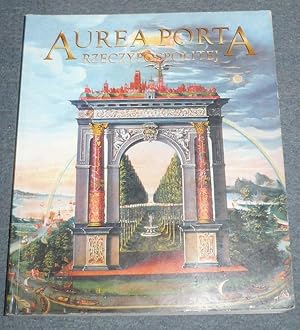 Aurea Porta Rzecypospolitej - Sztuka Gdanska od polowy XV do konca XVIII wieku. Katalog