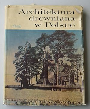 Architektura drewniana w Polsce. Biblioteka Zakladu Architektury Polskiej Politechniky Warszawski...