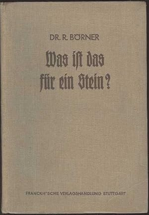 Was ist das für ein Stein? Tabelle zur Bestimmung von 200 wichtigen Mineralien und Gesteinen