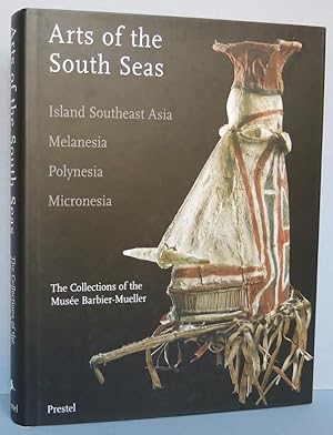 Arts of the South Seas: Island Southeast Asia, Melanesia, Polynesia, Micronesia. The Collections ...