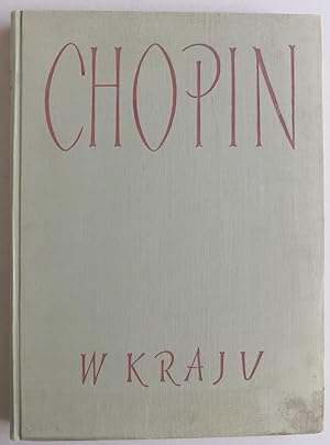 Chopin w kraju. Dokumenty i Pamiatki. Przedmowa Jaroslawa Iwaszkiewicza