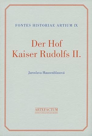 Der Hof Kaiser Rudolfs II. Eine Edition der Hofstaatsverzeichnisse 1576-1612 [= Fontes historiae ...