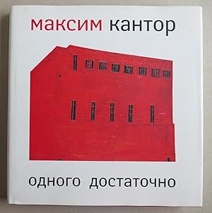 Maksim Kantor. Odnogo dostatochno = Maxim Kantor: One is is enough