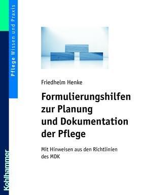 Formulierungshilfen zur Planung und Dokumentation der Pflege: Mit Hinweisen aus den MDK-Richtlinien