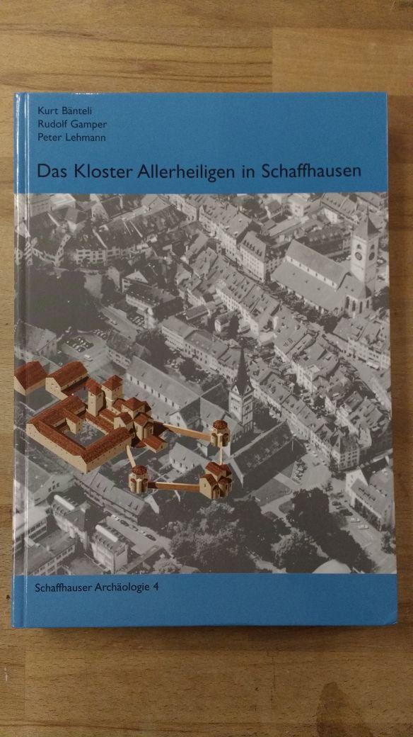 Das Kloster Allerheiligen in Schaffhausen: Zum 950. Jahr seiner Gründung am 22. November 1049 (Schaffhauser Archäologie)