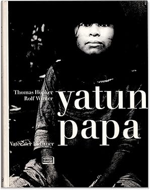 Yatun Papa: Vater der Indianer Dr. Theodore Binder.