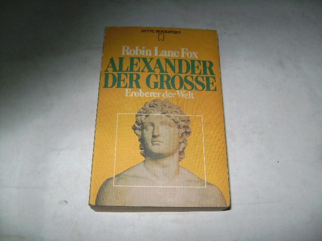 Alexander der Große. Eroberer der Welt.