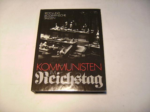 Kommunisten im Reichstag: Reden und biographische Skizzen