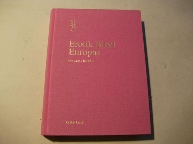 Erotik Bibel Europas von kinky bis chic. - Lust, Erika