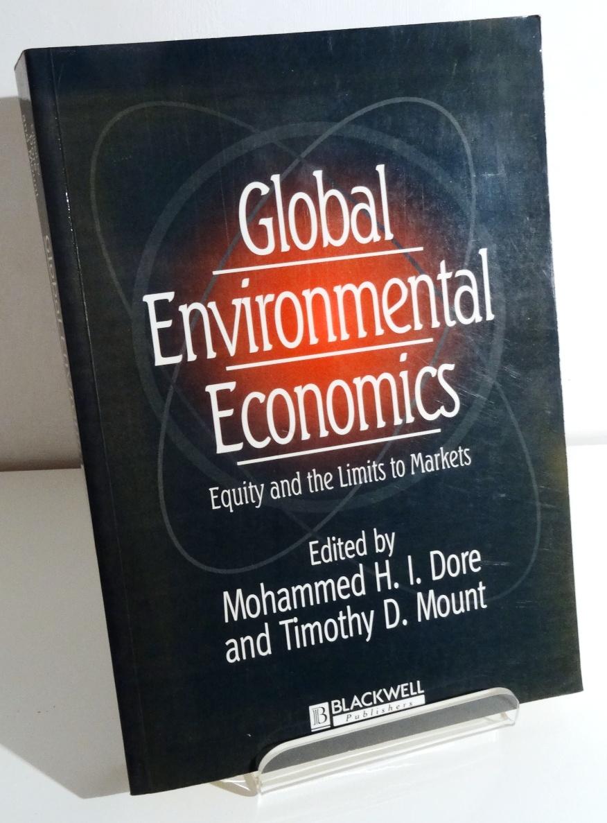 GLOBAL ENVIRONMENTAL ECONOMICS: EQUITY AND THE LIMITS TO MARKETS - DORE, Mohammed H.I., and MOUNT, Timothy D. (eds.)